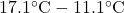 17.1^\circ\text{C} - 11.1^\circ\text{C}