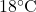 18^\circ\text{C}