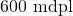 600\text{ mdpl}