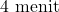 4 \text{ menit}