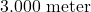 3.000 \text{ meter}