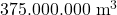 375.000.000\text{ m}^3