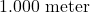 1.000 \text{ meter}
