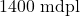 1400\text{ mdpl}