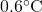 0.6^\circ\text{C}