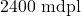 2400\text{ mdpl}