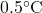 0.5^\circ\text{C}