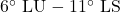 6^{\circ}\text{ LU} - 11^{\circ}\text{ LS}