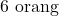 6\text{ orang}